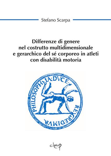 Differenze di genere nel costrutto multidimensionale e gerarchico del sé corporeo in atleti con disabilità motoria - Stefano Scarpa - copertina