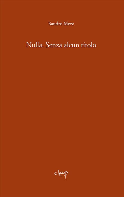 Nulla. Senza alcun titolo - Sandro Merz - copertina