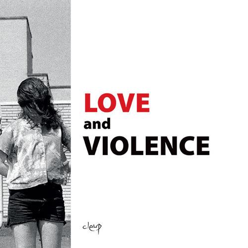 Love and violence. Catalogo della mostra (Padova, 10 febbraio-2 aprile 2017). Ediz. italiana e inglese - copertina