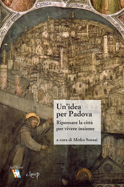 Un' idea per Padova. Ripensare la città per vivere insieme - copertina