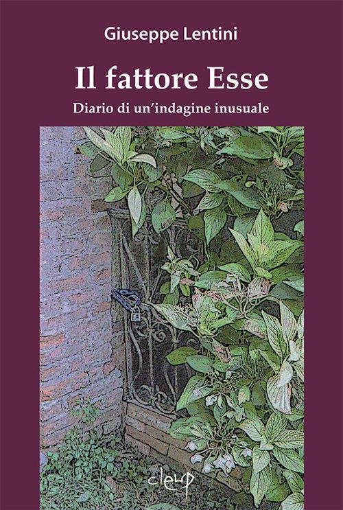 Il fattore Esse. Diario di un'indagine inusuale - Giuseppe Lentini - copertina