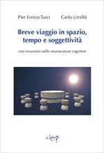 Breve viaggio in spazio, tempo e soggettività. Con incursioni nelle neuroscienze cognitive