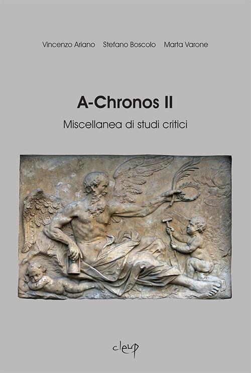 A-Chronos. Miscellanea di studi critici. Vol. 2 - Mariangela Antifora,Vincenzo Ariano,Stefano Boscolo - copertina