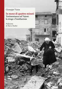 In meno di quattro minuti. Testimonianza sul Vajont: la strage e l'umiliazione