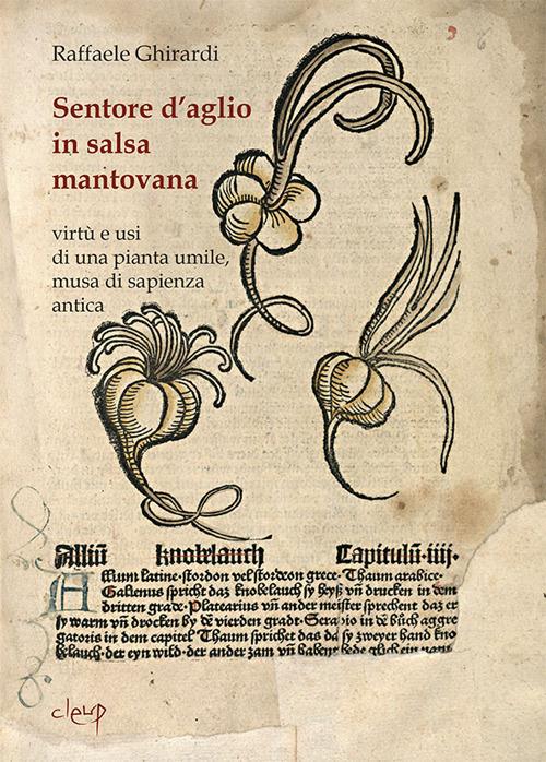 Sentore d'aglio in salsa mantovana. Virtù e usi di una pianta umile, musa di sapienza antica - Raffaele Ghirardi - copertina