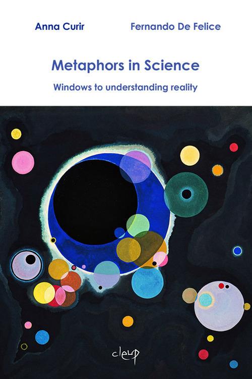 Metaphors in science. Windows to understanding reality - Anna Curir,Fernando De Felice - copertina