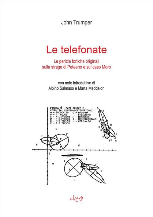 Le telefonate. Le perizie foniche originali sulla strage di Peteano e sul caso Moro - John Trumper - copertina