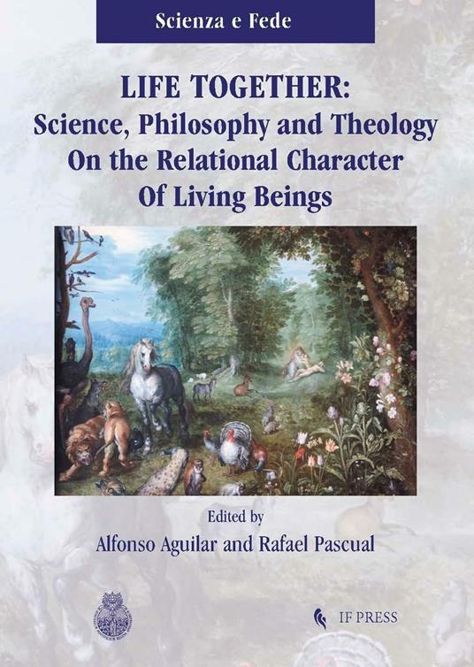 Life together. Science, philosophy and theology on the relational character of living beings - copertina