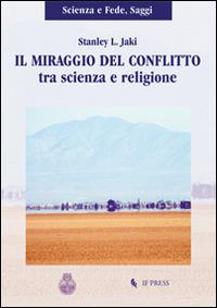 Il miraggio del conflitto tra scienza e religione - Stanley L. Jaki - copertina