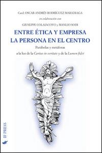 Entre ética y empresa la persona en el centro. Parábolas y metáforas a la luz de La caritas in veritate y de la Lumen fidei - Oscar Andrés Rodriguez Maradiaga - copertina