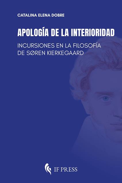 Apología de la interioridad. Incursiones en la filosofía de Søren Kierkegaard - Catalina Elena Dobre - copertina