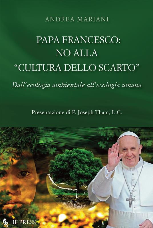 Papa Francesco: no alla «cultura dello scarto» - Andrea Mariani - copertina