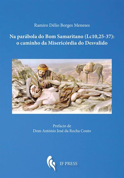 Na parábola do Bom Samaritano (Lc. 10, 25-37): o caminho da Misericórdia do Desvalido - Ramiro Délio Borges Meneses - copertina