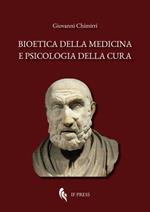 Bioetica della medicina e psicologia della cura. Scientismo, interdisciplinarietà, umanizzazione della salute, denaro, antropologia, deontologia