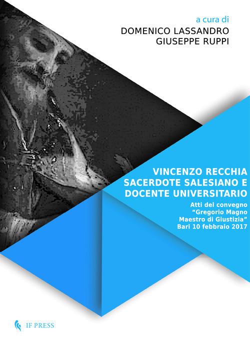 Vincenzo Recchia, sacerdote salesiano e docente universitario. Atti del convegno «Gregorio Magno maestro di giustizia» (Bari, 10 Febbraio 2017) - copertina