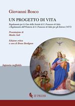 Un progetto di vita. Regolamento per l'Oratorio maschile di S. Francesco di Sales in Torino nella regione Valdocco (1877)