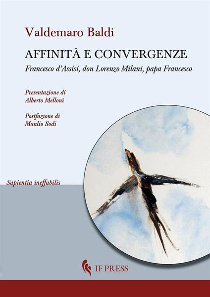 Affinità e convergenze. Francesco d’Assisi, don Lorenzo Milani, papa Francesco - Valdemaro Baldi - copertina