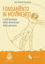 Fondamento in movimento. L'antropologia delle dimensioni della persona