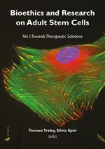 Bioethics and research on adult stem cells. Vol. 1: Towards therapeutic solutions.