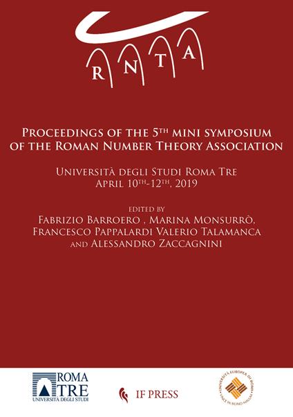 Proceedings of the 5th mini symposium of the Roman Number Theory Association (Università degli Studi Roma Tre, April 10th-12th 2019) - copertina