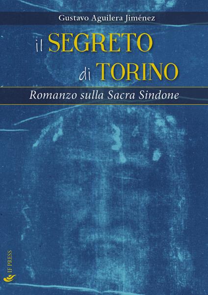 Il segreto di Torino. Romanzo sulla Sacra Sindone - Gustavo Aguilera Jiménez - copertina