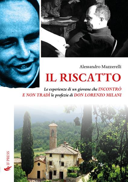 Il riscatto. Le esperienze di un giovane che incontrò e non tradì le profezie di don Lorenzo Milani - Alessandro Mazzerelli - copertina