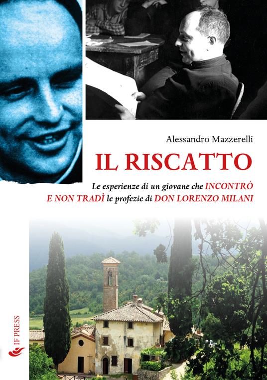 Il riscatto. Le esperienze di un giovane che incontrò e non tradì le profezie di don Lorenzo Milani - Alessandro Mazzerelli - copertina