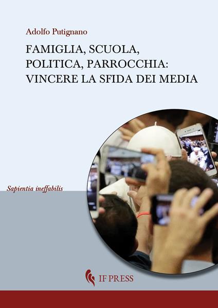 Famiglia, scuola, politica, parrocchia. Vincere la sfida dei media - Adolfo Putignano - copertina