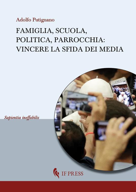 Famiglia, scuola, politica, parrocchia. Vincere la sfida dei media - Adolfo Putignano - copertina