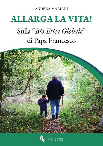 Allarga la vita! Sulla «bio-etica globale» di papa Francesco - Andrea Mariani - copertina