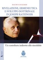 Rivelazione, ermeneutica e sviluppo dottrinale in Joseph Ratzinger. Un contributo indiretto alla sinodalità