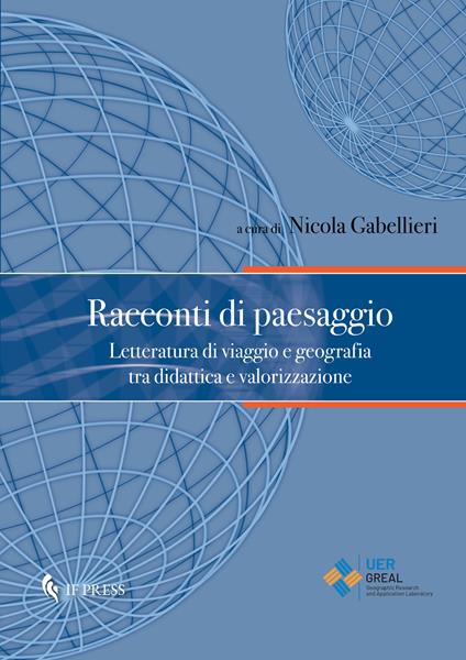 Racconti di paesaggio. Letteratura di viaggio e geografia tra didattica e valorizzazione - copertina