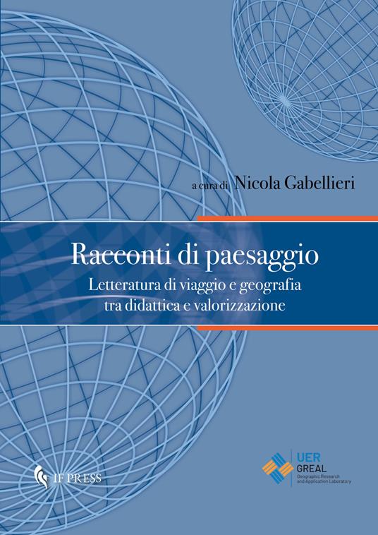 Racconti di paesaggio. Letteratura di viaggio e geografia tra didattica e valorizzazione - copertina