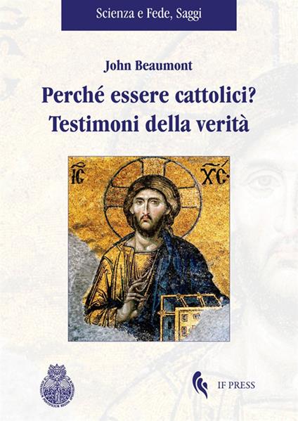 Perché essere cattolici? Testimoni della verità - John Beaumont - copertina