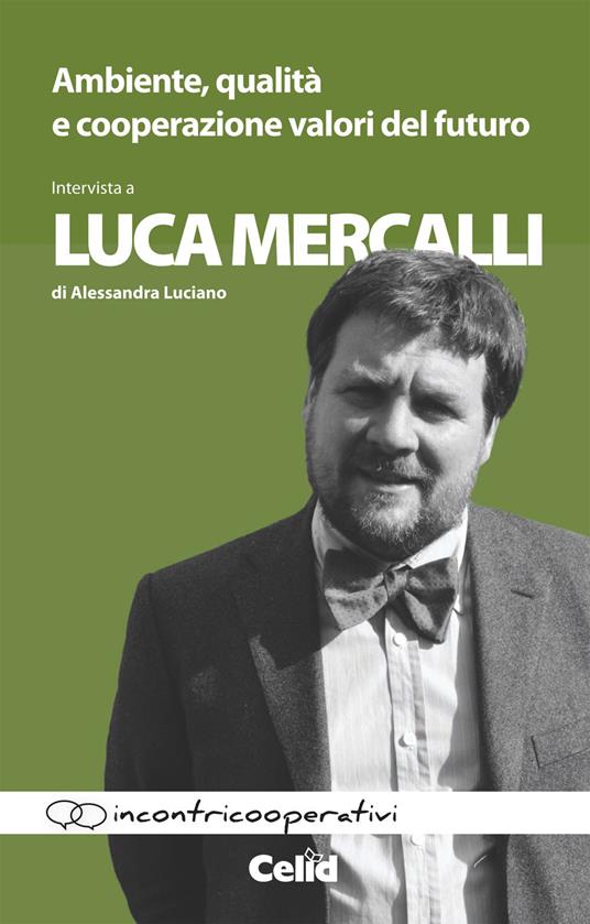 Ambiente, qualità e cooperazione valori del futuro. Intervista a Luca Mercalli di Alessandra Luciano - Luca Mercalli,Alessandra Luciano - copertina