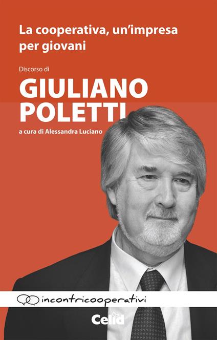 La cooperativa, un'impresa per giovani. Discorso di Giuliano Poletti - Giuliano Poletti - copertina