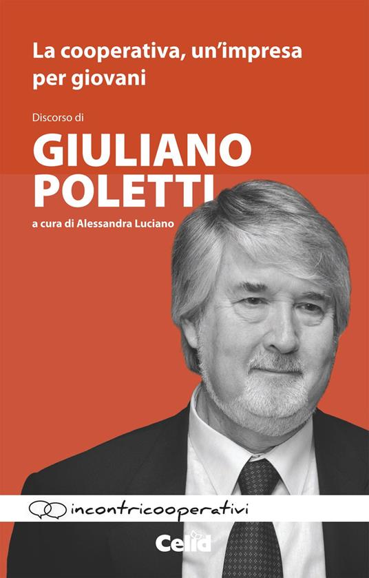 La cooperativa, un'impresa per giovani. Discorso di Giuliano Poletti - Giuliano Poletti - copertina