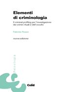 Elementi di criminologia. Il criminal profiling per l'investigazione dei crimini rituali e dell'occulto