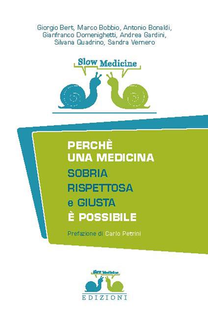 Slow medicine. Perché una medicina sobria, rispettosa e giusta è possibile - Giorgio Bert,Andrea Gardini,Silvana Quadrino - copertina
