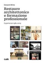 Restauro architettonico e formazione professionale. Esperienze 1982-2019