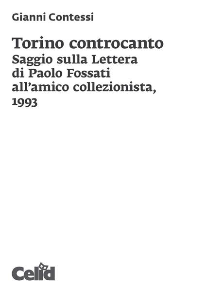 Torino controcanto. Saggio sulla Lettera di Paolo Fossati all'amico collezionista, 1993 - Gianni Contessi - copertina