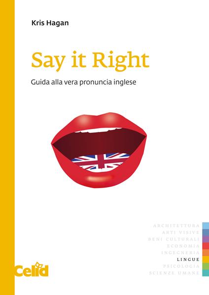 Say it right. Guida alla vera pronuncia inglese - Hagan Kris - copertina