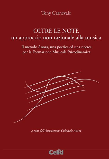 Oltre le note. Un approccio non razionale alla musica. Il metodo Anora, una poetica ed una ricerca per la Formazione musicale psicodinamica - Tony Carnevale - copertina