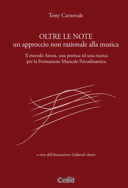 Oltre le note. Un approccio non razionale alla musica. Il metodo Anora, una poetica ed una ricerca per la Formazione musicale psicodinamica - Tony Carnevale - copertina