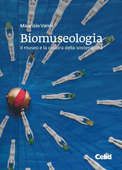 Biomuseologia. Il museo e la cultura della sostenibilità - Maurizio Vanni - copertina