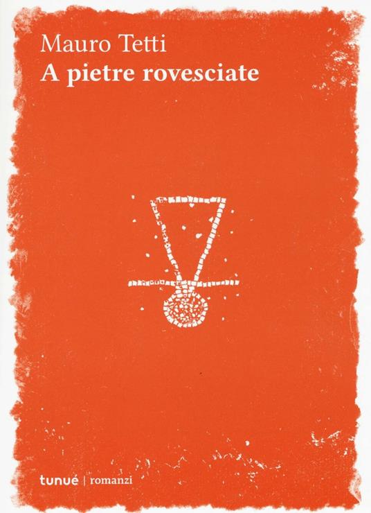 A pietre rovesciate - Mauro Tetti - copertina