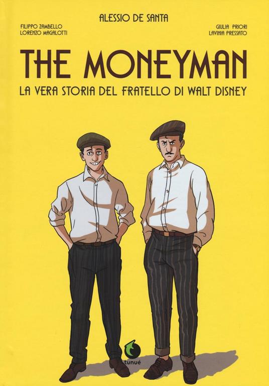 The moneyman. La vera storia del fratello di Walt Disney - Alessio De Santa,Filippo Zambello - copertina