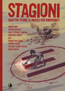 Libro Stagioni. Quattro storie (e mezza) per Emergency Simona Binni Antonio Bruscoli Ottokin