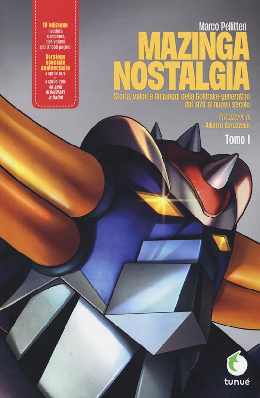 Mazinga nostalgia. Storia, valori e linguaggi della Goldrake-generation. Ediz. ampliata. Vol. 1 - Marco Pellitteri - 2