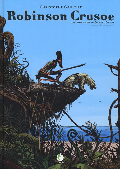 Robinson Crusoe. Dal romanzo di Daniel Defoe - Christophe Gaultier - copertina